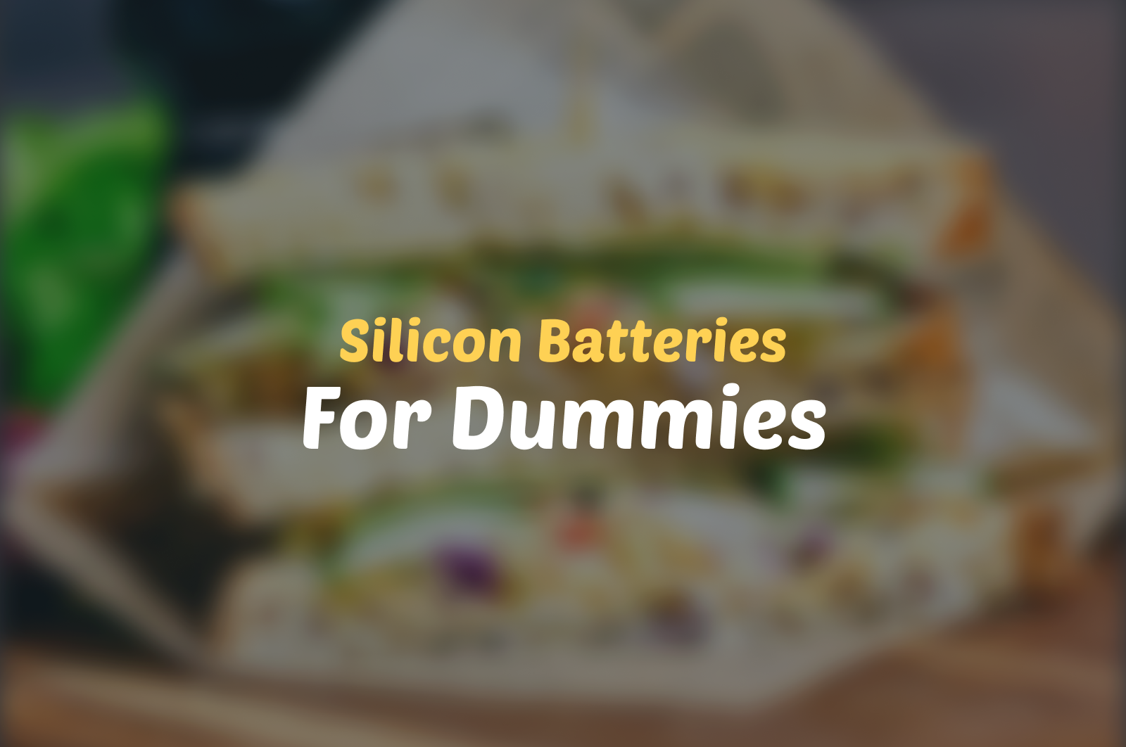 Silicon Batteries For Dummies